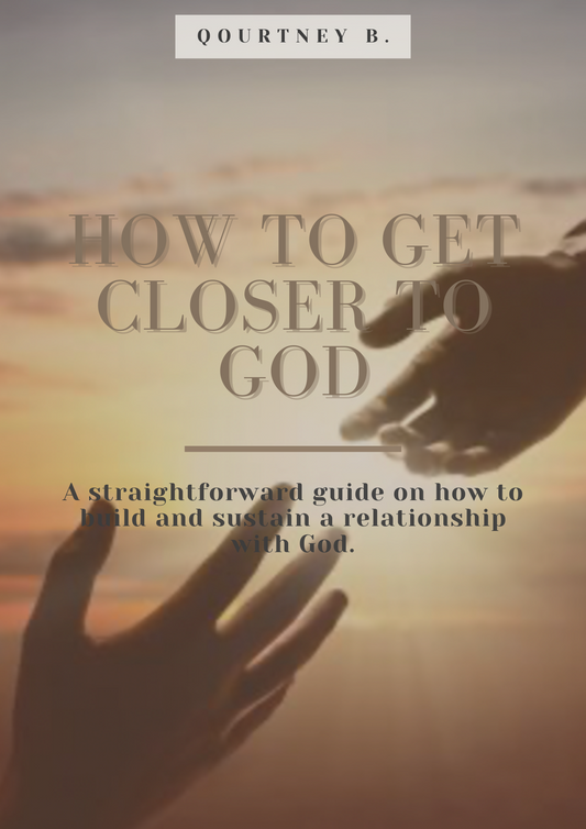 HOW TO GET CLOSER TO GOD